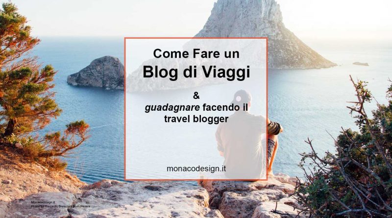Come fare un blog di viaggi e guadagnare facendo il travel blogger
