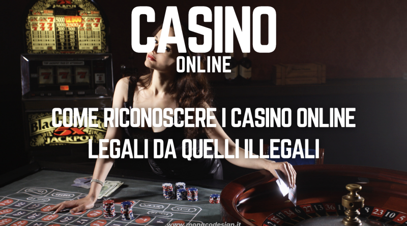 Come riconoscere i casino online legali da quelli illegali